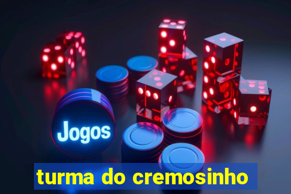 turma do cremosinho